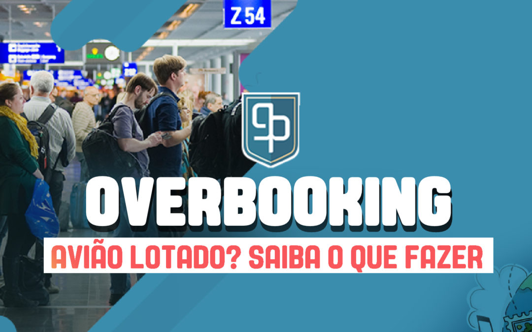 Overbooking – Saiba o que é e como resolver. Seja compensado!